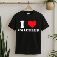 Calculus Mathematics Equation Calculations I Love Calculus T-Shirt