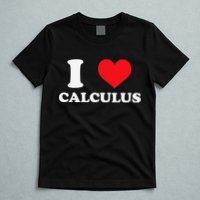 Calculus Mathematics Equation Calculations I Love Calculus T-Shirt