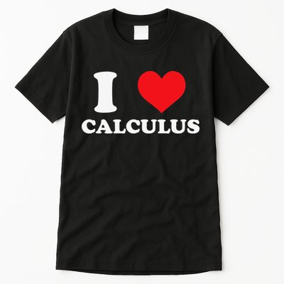Calculus Mathematics Equation Calculations I Love Calculus Tall T-Shirt
