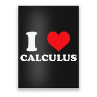 Calculus Mathematics Equation Calculations I Love Calculus Poster