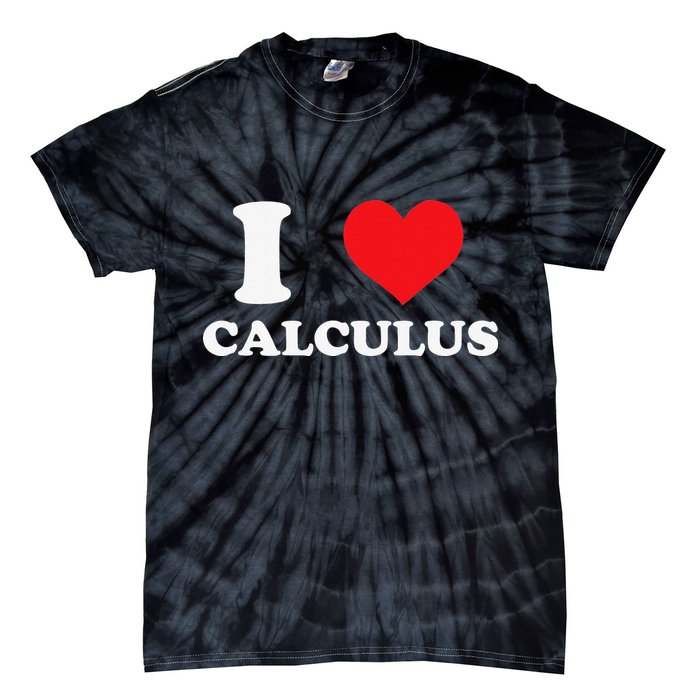 Calculus Mathematics Equation Calculations I Love Calculus Tie-Dye T-Shirt