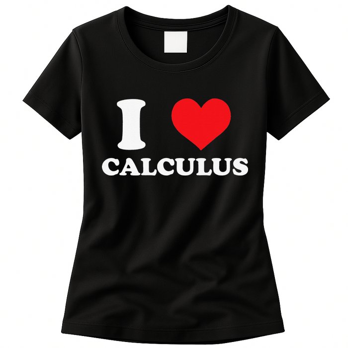 Calculus Mathematics Equation Calculations I Love Calculus Womens T-Shirt