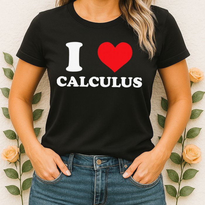 Calculus Mathematics Equation Calculations I Love Calculus Womens T-Shirt