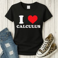 Calculus Mathematics Equation Calculations I Love Calculus Womens T-Shirt