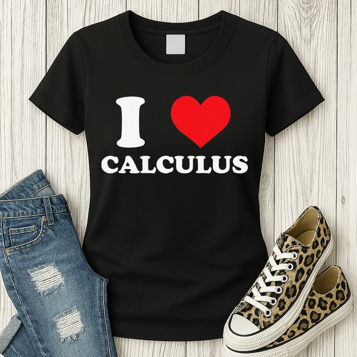 Calculus Mathematics Equation Calculations I Love Calculus Womens T-Shirt