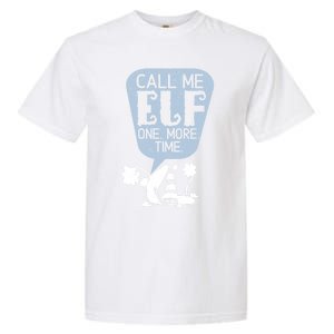 Call Me Elf Lover Dwarf Elves Holidays Christmas Funny Gift Garment-Dyed Heavyweight T-Shirt