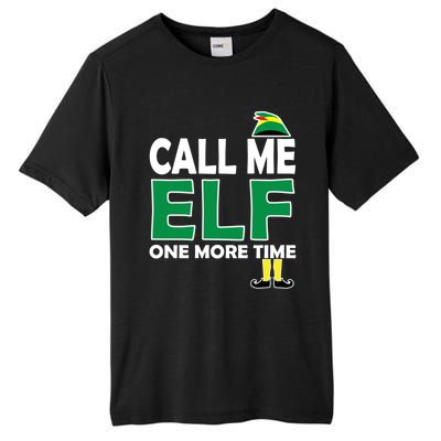 Call Me Elf One More Time Funny Bad Elf Christmas Cute Gift Tall Fusion ChromaSoft Performance T-Shirt