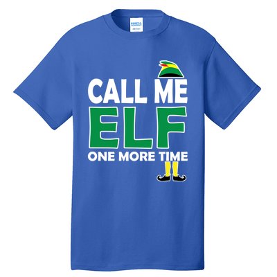 Call Me Elf One More Time Funny Bad Elf Christmas Cute Gift Tall T-Shirt