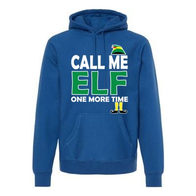 Call Me Elf One More Time Funny Bad Elf Christmas Cute Gift Premium Hoodie