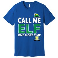 Call Me Elf One More Time Funny Bad Elf Christmas Cute Gift Premium T-Shirt