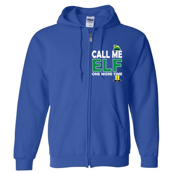 Call Me Elf One More Time Funny Bad Elf Christmas Cute Gift Full Zip Hoodie