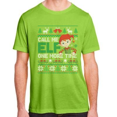 Call Me Elf One More Time Funny Bad Elf Christmas Ugly Xmas Meaningful Gift Adult ChromaSoft Performance T-Shirt