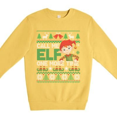 Call Me Elf One More Time Funny Bad Elf Christmas Ugly Xmas Meaningful Gift Premium Crewneck Sweatshirt