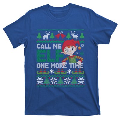 Call Me Elf One More Time Funny Bad Elf Christmas Ugly Xmas Meaningful Gift T-Shirt