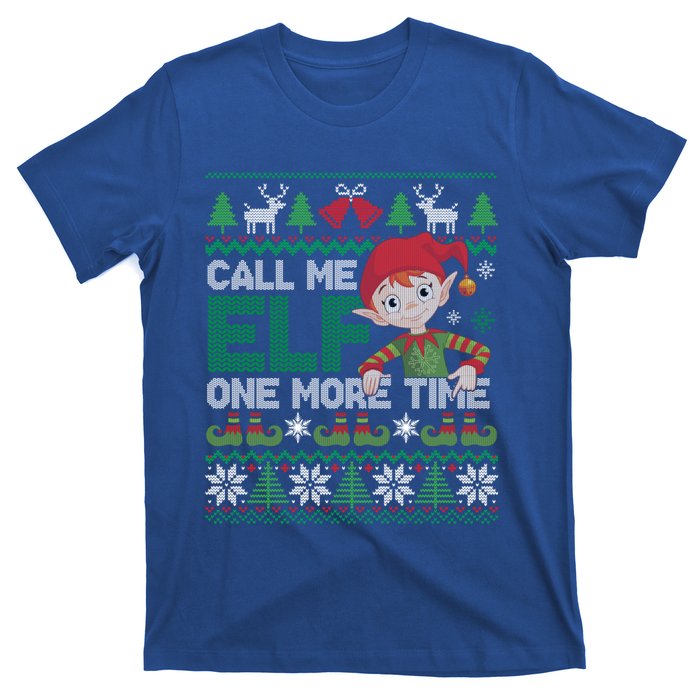 Call Me Elf One More Time Funny Bad Elf Christmas Ugly Xmas Meaningful Gift T-Shirt