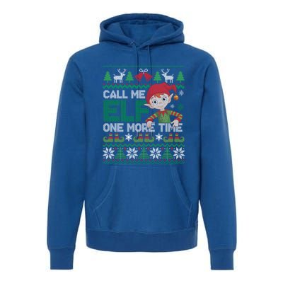 Call Me Elf One More Time Funny Bad Elf Christmas Ugly Xmas Meaningful Gift Premium Hoodie