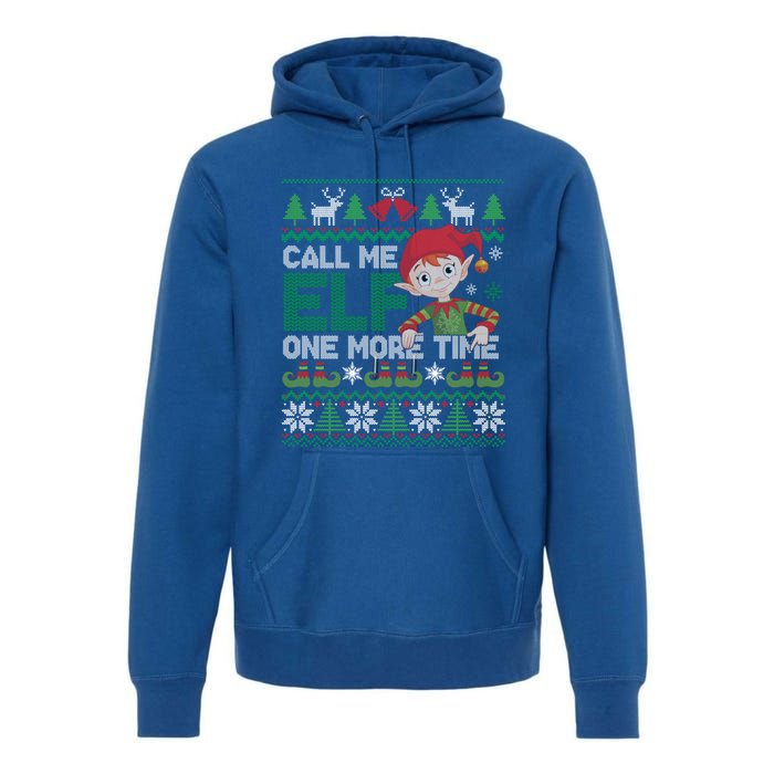 Call Me Elf One More Time Funny Bad Elf Christmas Ugly Xmas Meaningful Gift Premium Hoodie