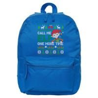 Call Me Elf One More Time Funny Bad Elf Christmas Ugly Xmas Meaningful Gift 16 in Basic Backpack