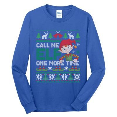 Call Me Elf One More Time Funny Bad Elf Christmas Ugly Xmas Meaningful Gift Tall Long Sleeve T-Shirt