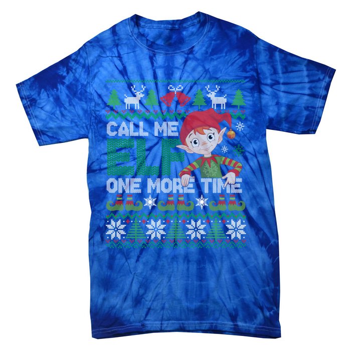 Call Me Elf One More Time Funny Bad Elf Christmas Ugly Xmas Meaningful Gift Tie-Dye T-Shirt