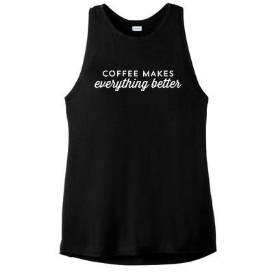 Coffee Makes Everything Better Ladies PosiCharge Tri-Blend Wicking Tank