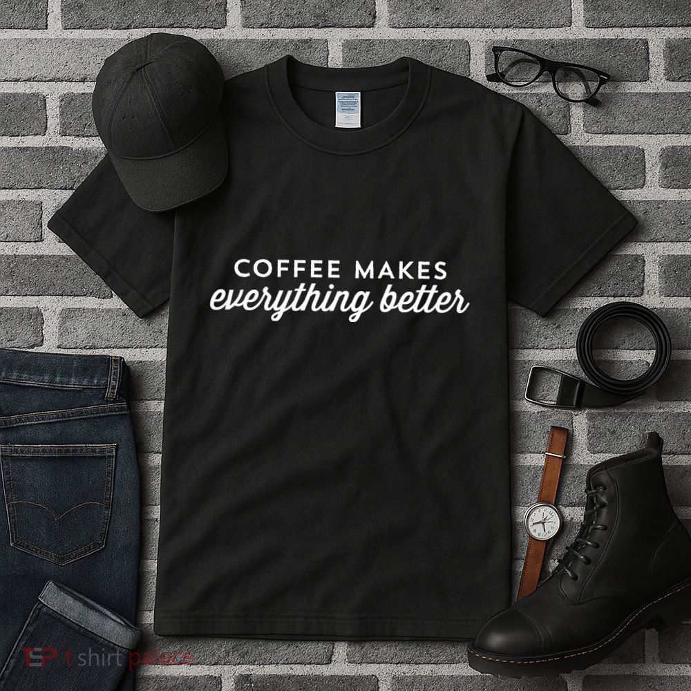 Coffee Makes Everything Better Tall T-Shirt