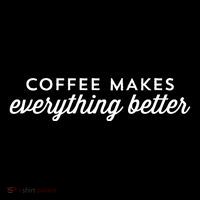 Coffee Makes Everything Better Tall T-Shirt