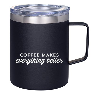 Coffee Makes Everything Better 12oz Stainless Steel Coffee Mug