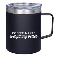 Coffee Makes Everything Better 12oz Stainless Steel Coffee Mug