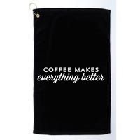 Coffee Makes Everything Better Golf Towel