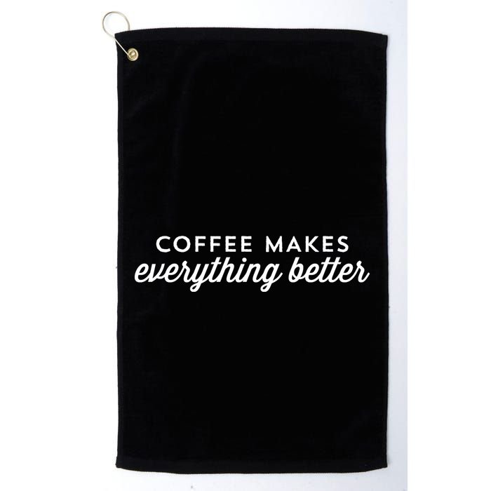 Coffee Makes Everything Better Golf Towel