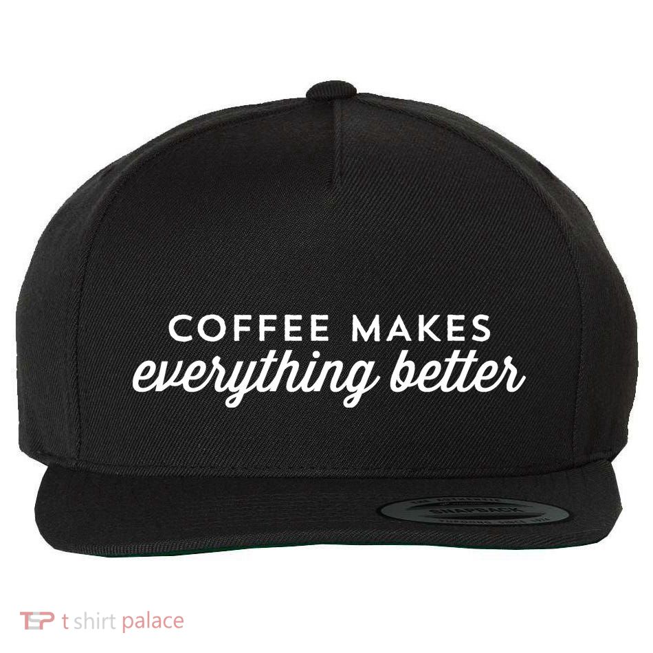 Coffee Makes Everything Better Wool Snapback Cap