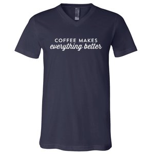 Coffee Makes Everything Better V-Neck T-Shirt