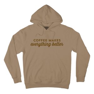 Coffee Makes Everything Better Hoodie