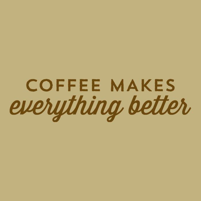 Coffee Makes Everything Better Long Sleeve Shirt