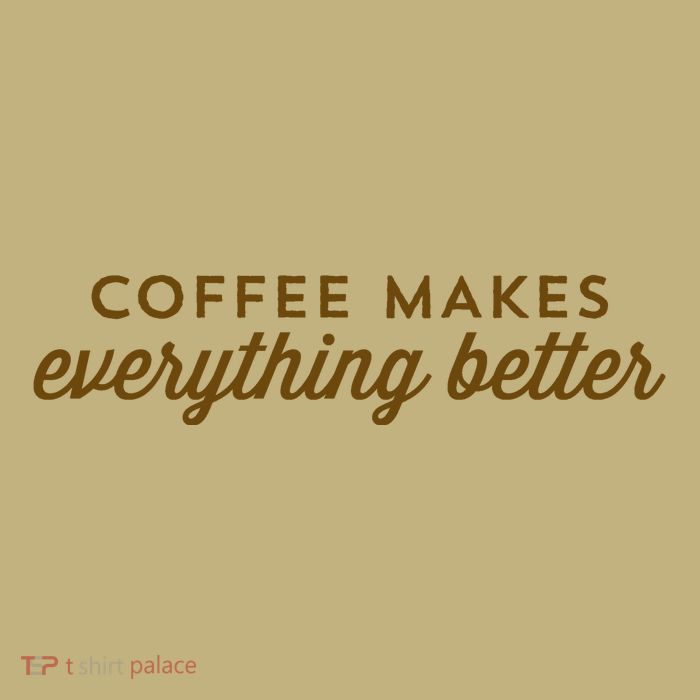 Coffee Makes Everything Better Button