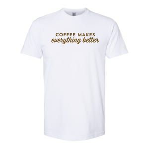 Coffee Makes Everything Better Softstyle CVC T-Shirt