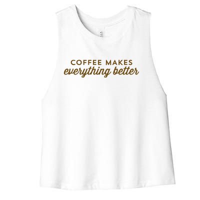 Coffee Makes Everything Better Women's Racerback Cropped Tank