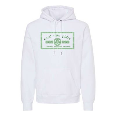 Céad Mile Fáilte A Hundred Thousand Premium Hoodie