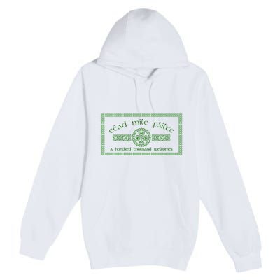 Céad Mile Fáilte A Hundred Thousand Premium Pullover Hoodie