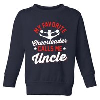 Cheerleading | My Favorite Cheerleader Calls Me Uncle Toddler Sweatshirt