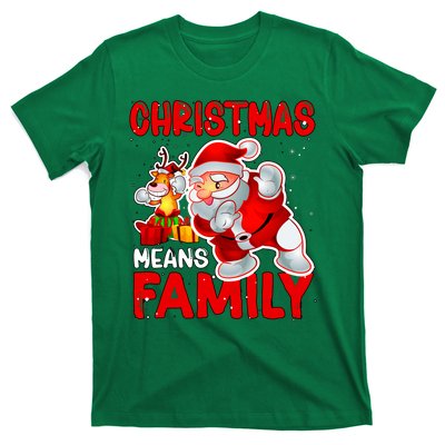 Christmas Means Family Santa Reindeer T-Shirt