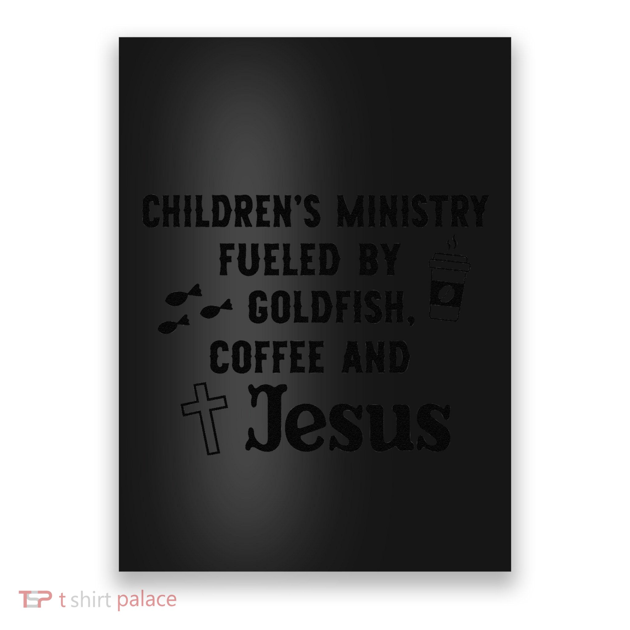 ChildrenS Ministry Fueled By Goldfish Coffee And Jesus .Png Poster