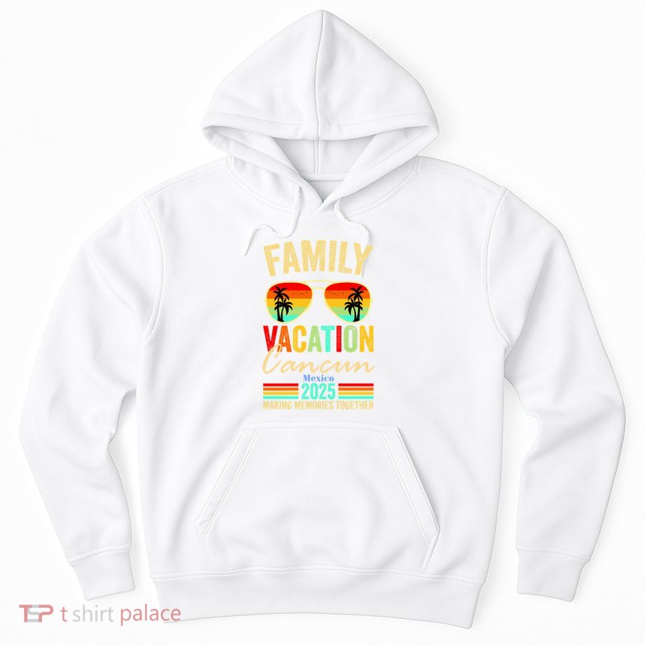 Cancun Mexico Family Vacation 2025 Hoodie