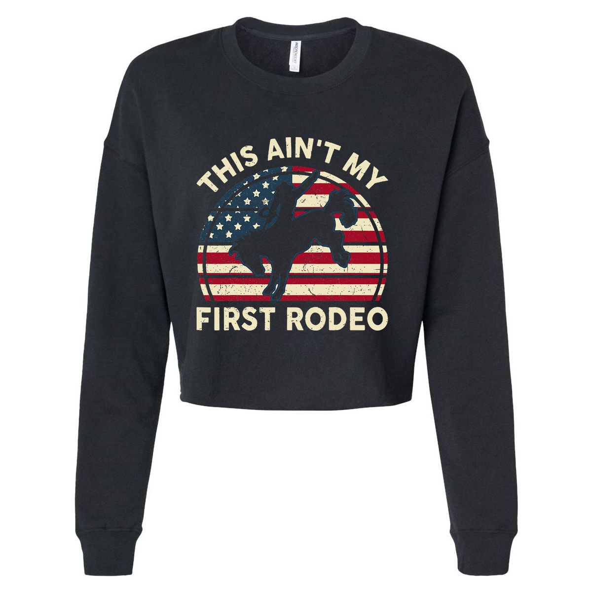 Cowboyaint My First Rodeo Cropped Pullover Crew