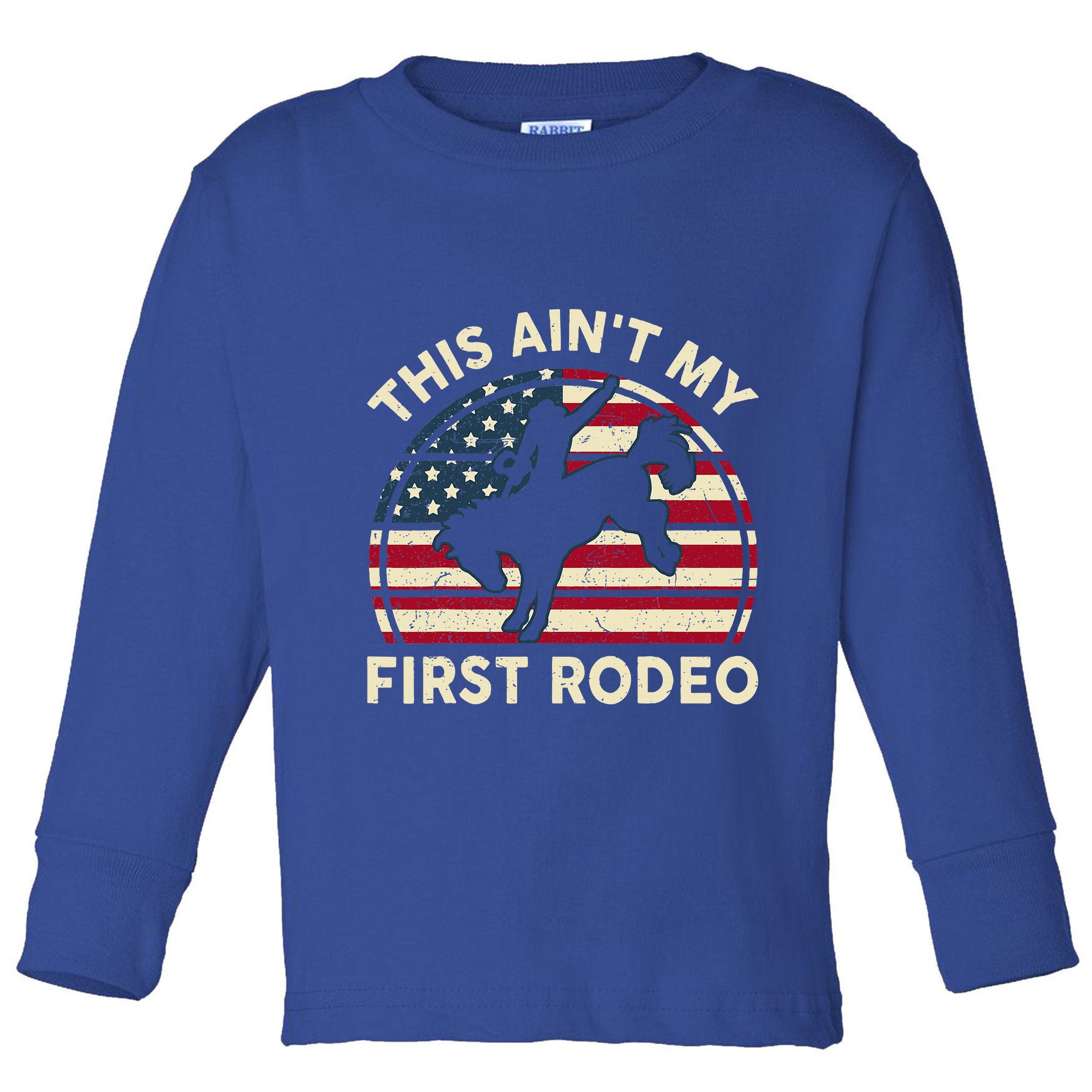 Cowboyaint My First Rodeo Toddler Long Sleeve Shirt