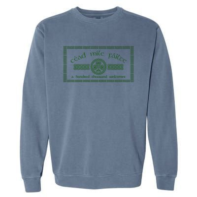 Céad Mile Fáilte A Hundred Thousand Welcomes Irish Cead Mile Failte Garment-Dyed Sweatshirt