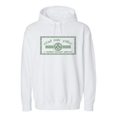 Céad Mile Fáilte A Hundred Thousand Welcomes Irish Cead Mile Failte Garment-Dyed Fleece Hoodie