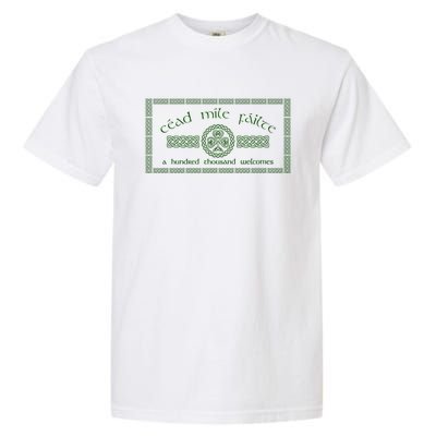 Céad Mile Fáilte A Hundred Thousand Welcomes Irish Cead Mile Failte Garment-Dyed Heavyweight T-Shirt