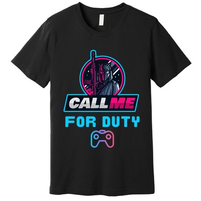 Call Me For Duty, Console Gaming Arcade Winning Mood Premium T-Shirt